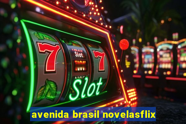 avenida brasil novelasflix